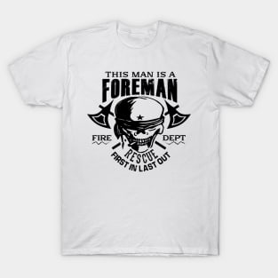 This man is a foreman fire dept rescue first in last out T-Shirt